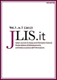JLIS.it. Italian journal of library and information science-Rivista italiana di biblioteconomia, archivistiva e scienza dell'informazione (2012). Vol. 3/2