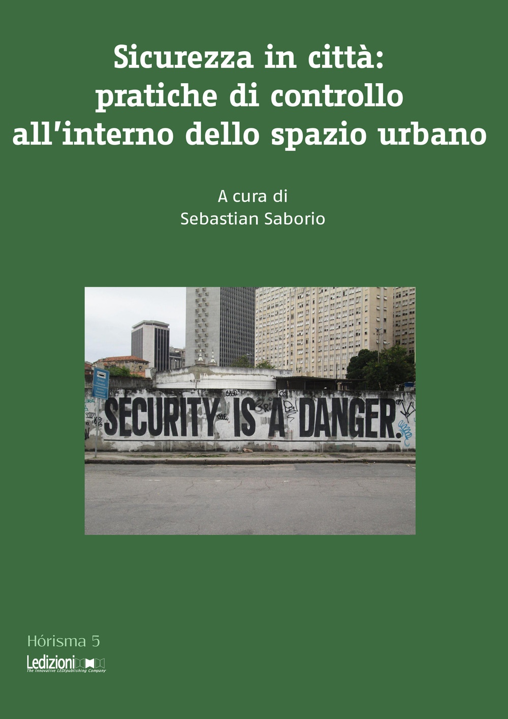 Sicurezza in città. Pratiche di controllo all'interno dello spazio urbano