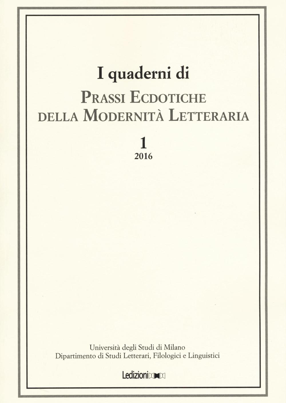 I quaderni di prassi ecdotiche della modernità letteraria (2016). Vol. 1