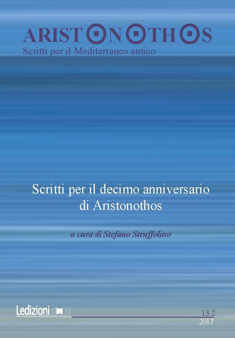 Aristonothos. Scritti sul Mediterraneo (2017). Vol. 13/2: Scritti per il decimo anniversario di Aristonothos