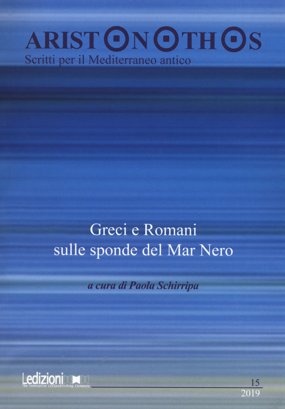 Aristonothos. Scritti sul Mediterraneo (2019). Vol. 15: Greci e Romani sulle sponde del Mar Nero