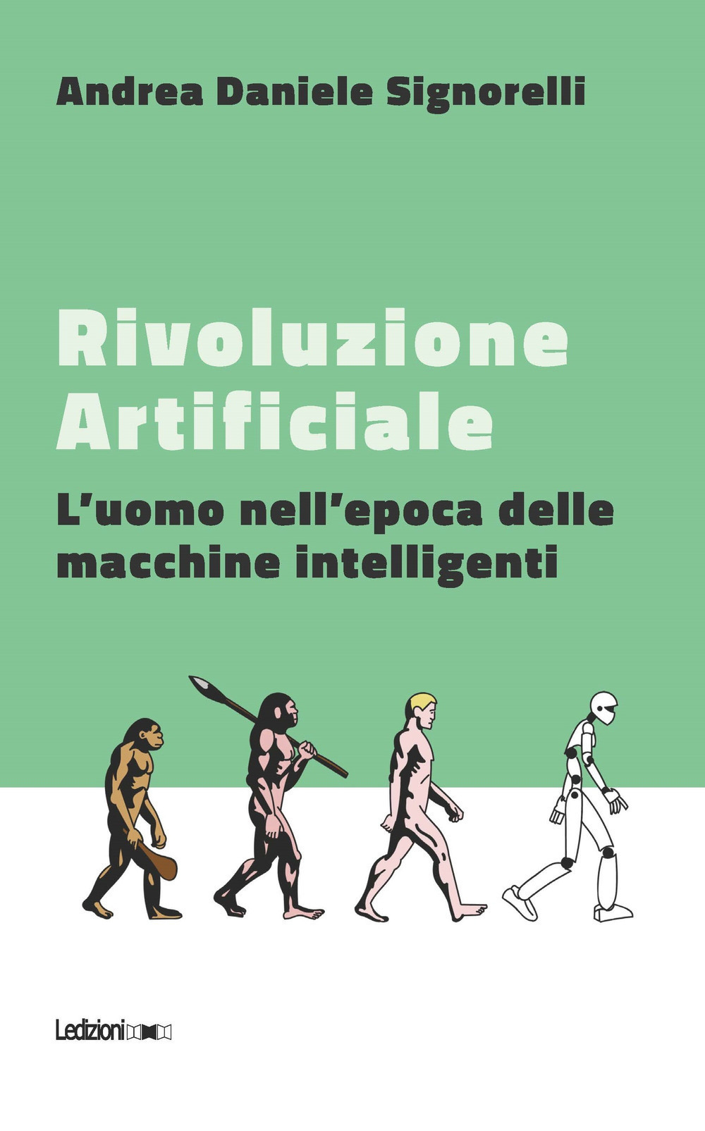 Rivoluzione artificiale. L'uomo nell'epoca delle macchine intelligenti