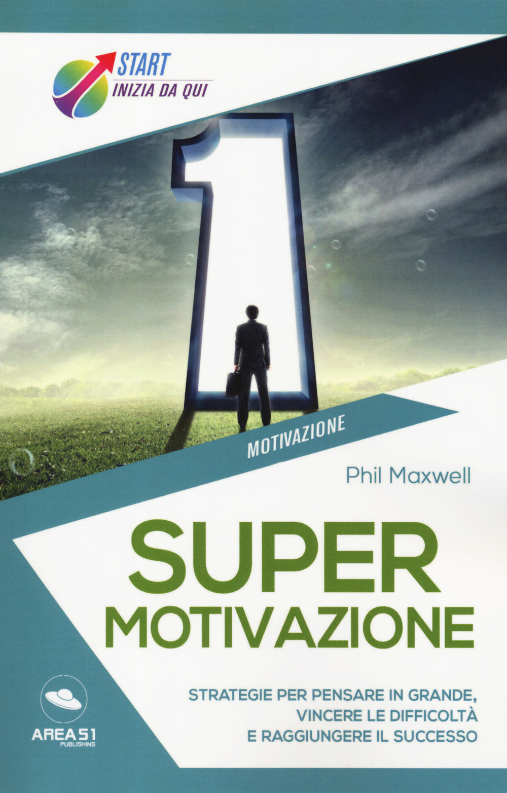 Supermotivazione. Strategie per pensare in grande, vincere le difficoltà e raggiungere il successo