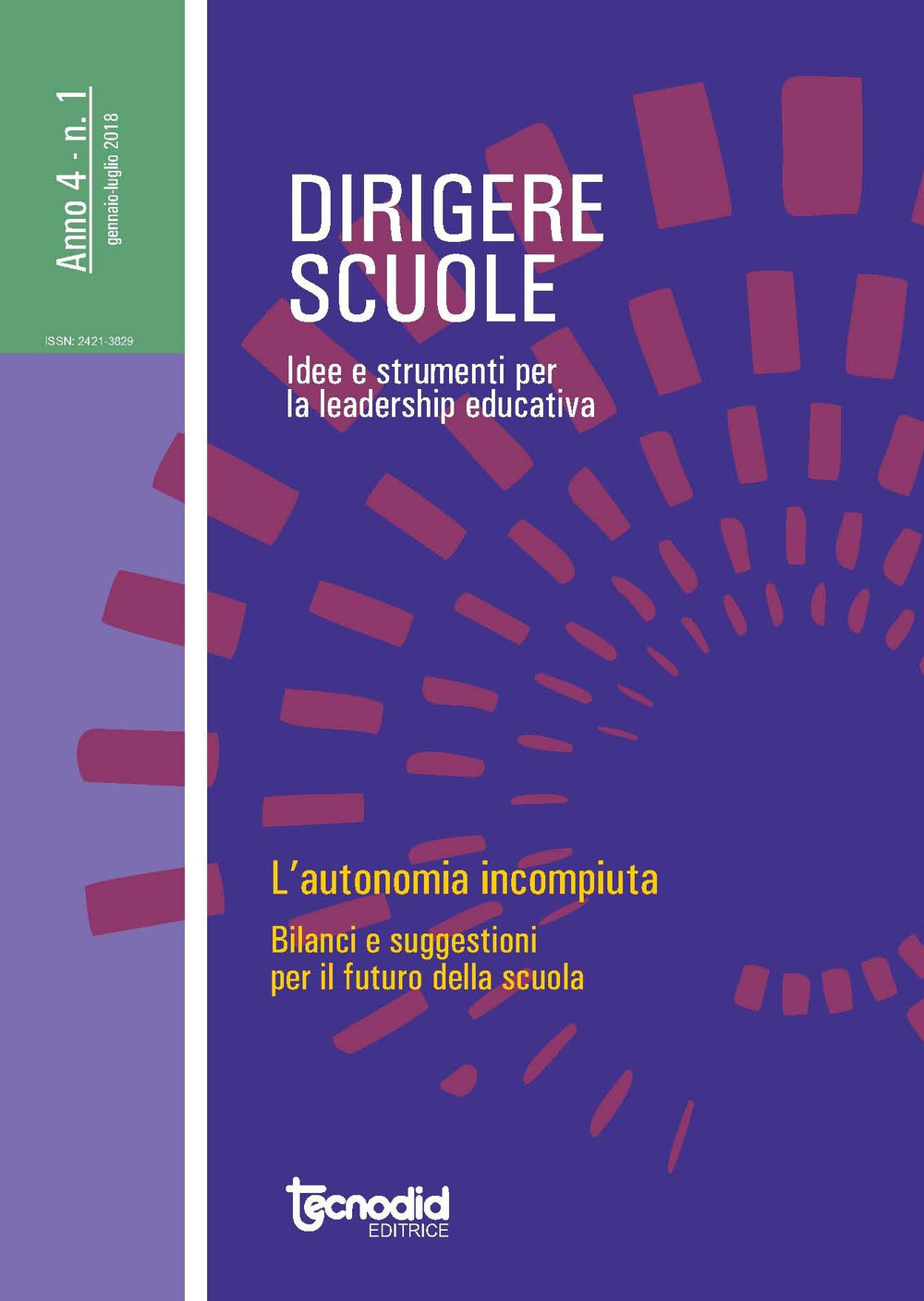 Dirigere scuole. Idee e strumenti per la leadership educativa (2018). Vol. 1: L' autonomia incompiuta. Bilanci e suggestioni per il futuro della scuola