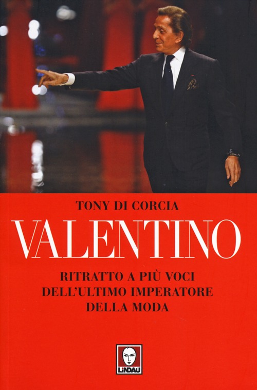 Valentino. Ritratto a più voci dell'ultimo imperatore della moda