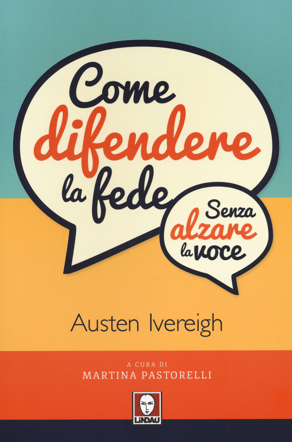 Come difendere la fede (senza alzare la voce)