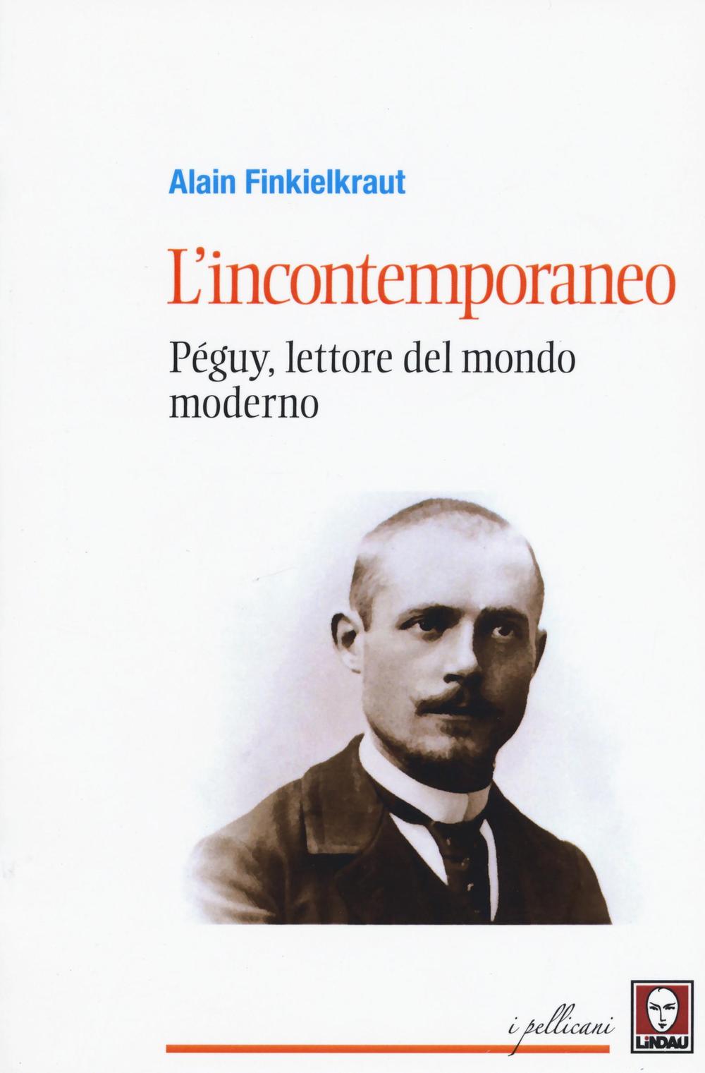 L'incontemporaneo. Péguy, lettore del mondo moderno