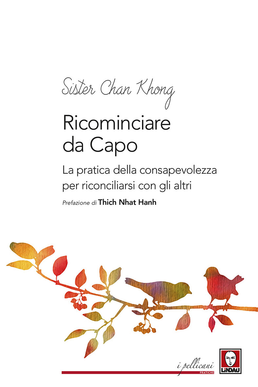 Ricominciare da capo. La pratica dell consapevolezza per riconciliarsi con gli altri