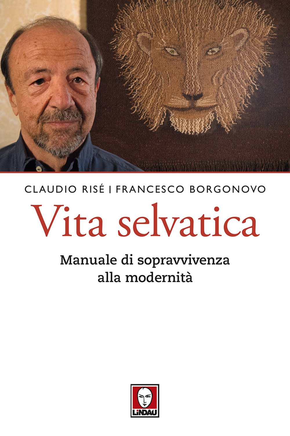 Vita selvatica. Manuale di sopravvivenza alla modernità