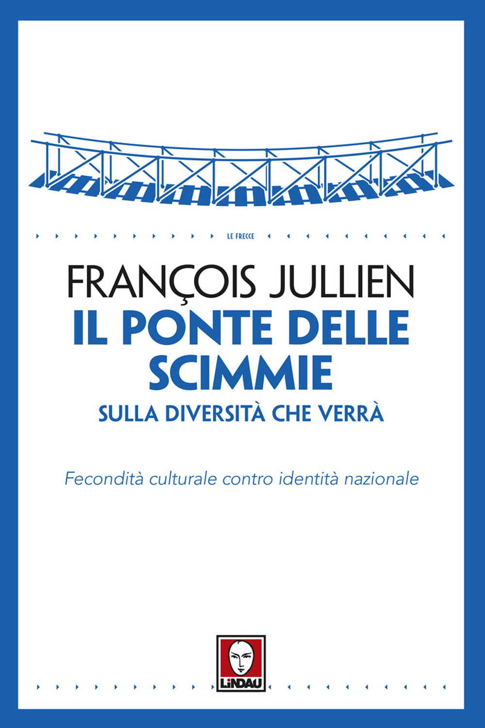 Il ponte delle scimmie. Sulla diversità che verrà. Fecondità culturale contro identità nazionale