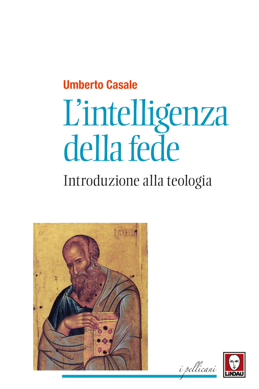 L'intelligenza della fede. Introduzione alla teologia. Nuova ediz.