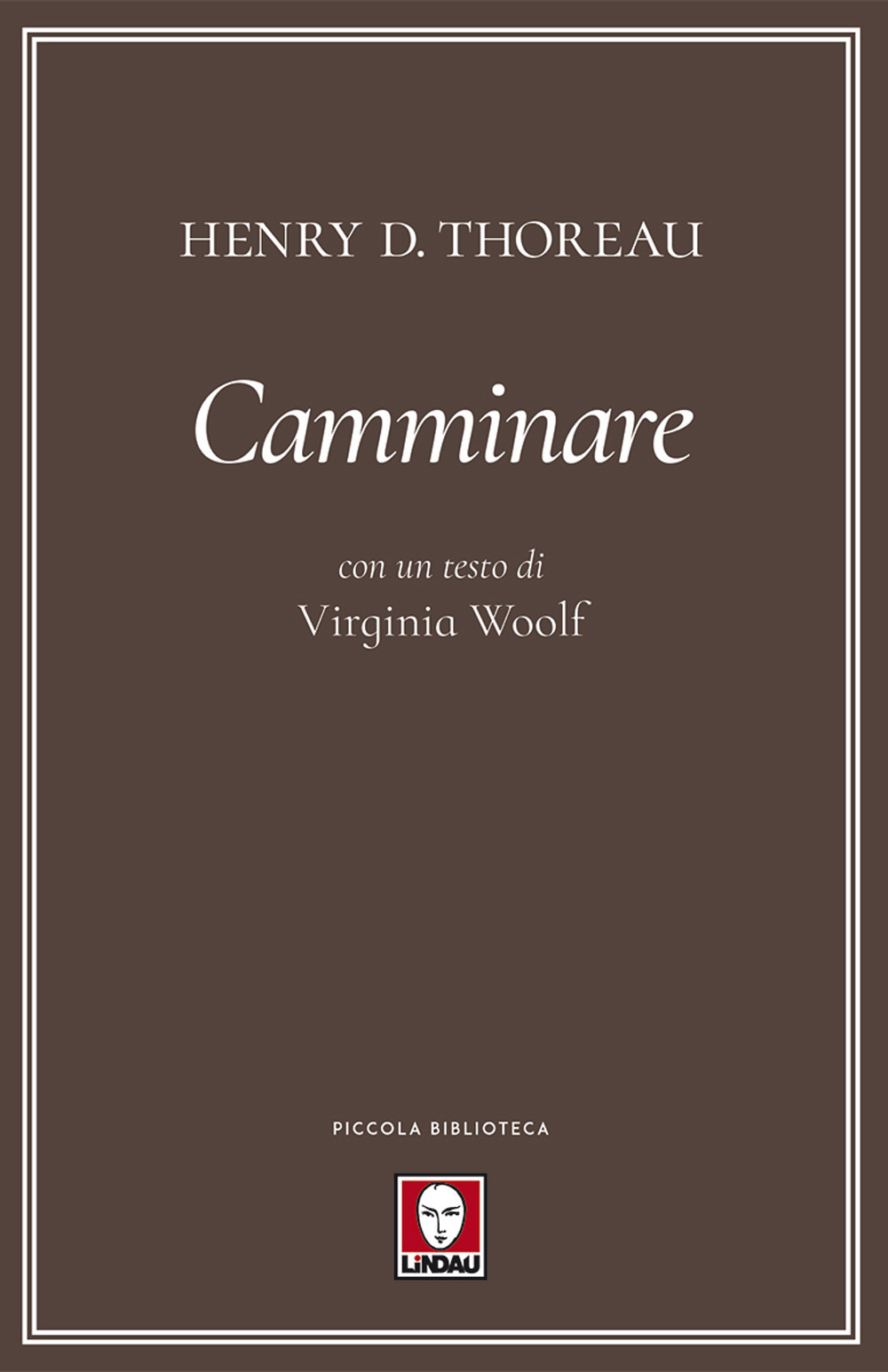 Camminare. Con un testo di Virginia Woolf