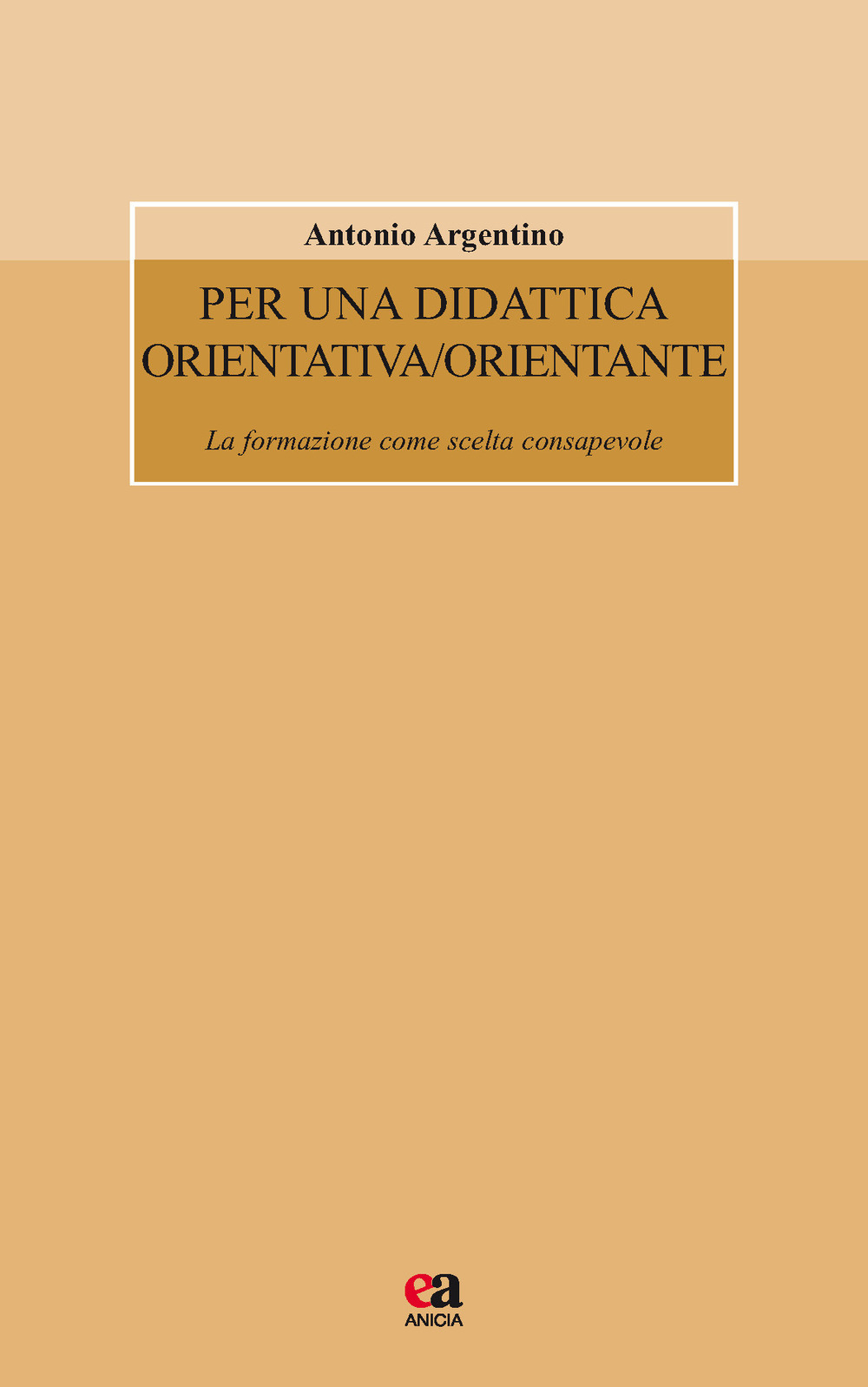Per una didattica orientativa/orientante. La formazione come scelta consapevole