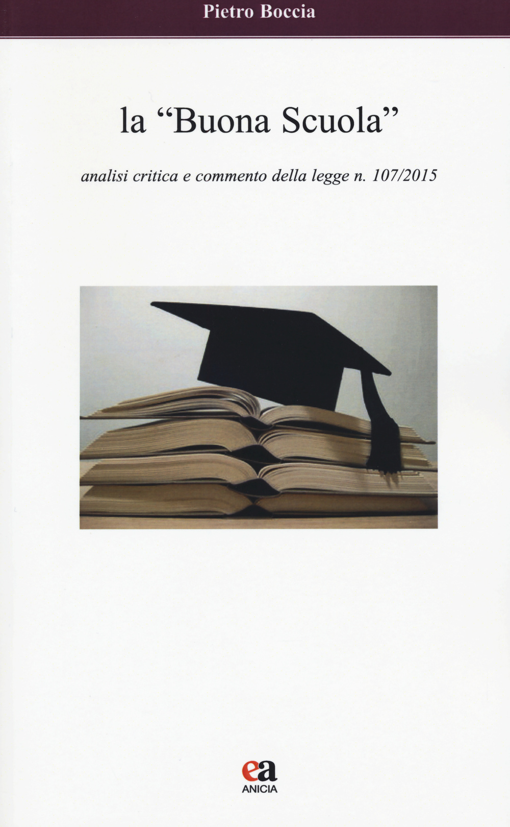 La «buona scuola». Analisi critica e commento della legge n. 107/2015