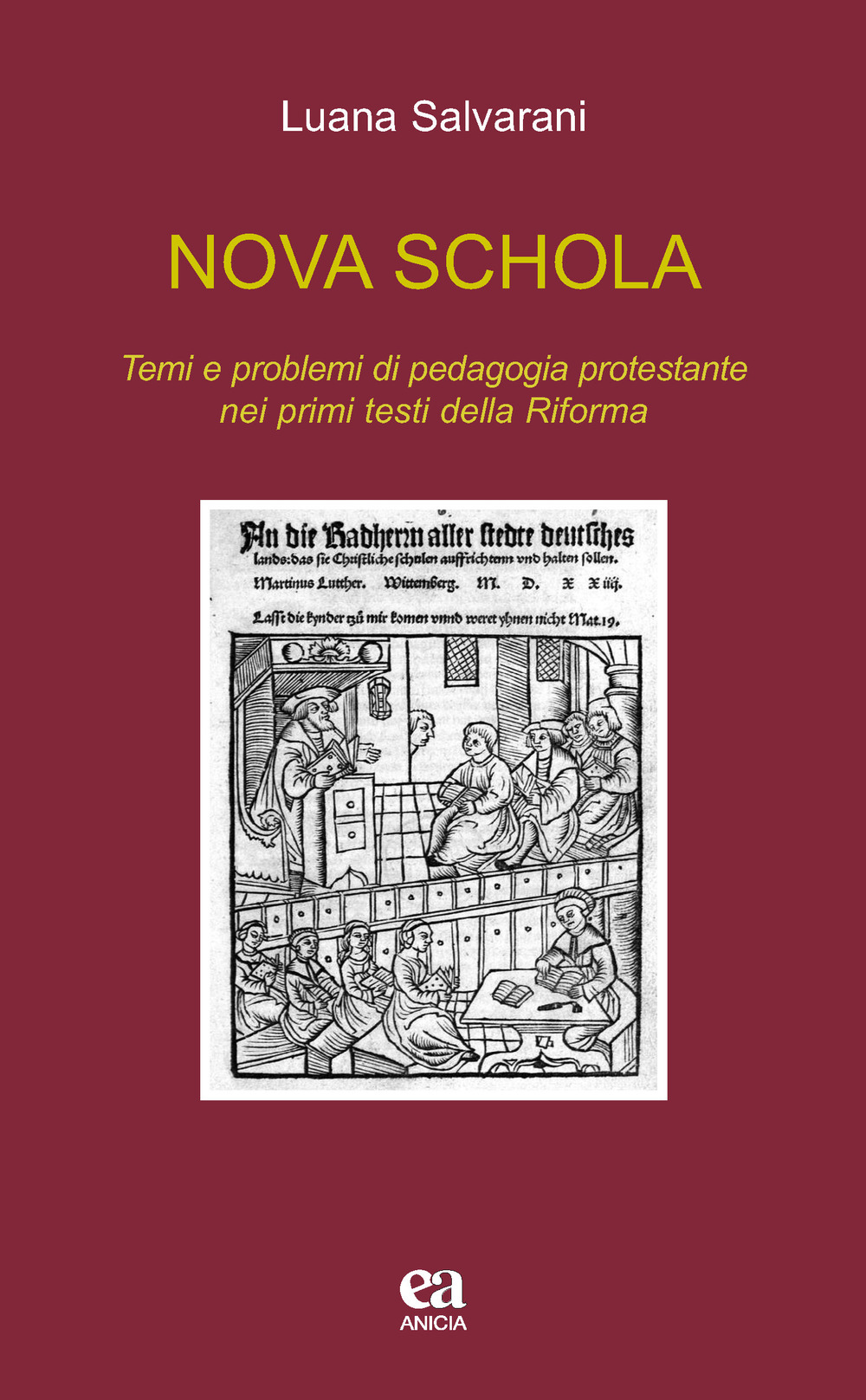 Nova schola. Temi e problemi di pedagogia protestante nei primi testi della Riforma