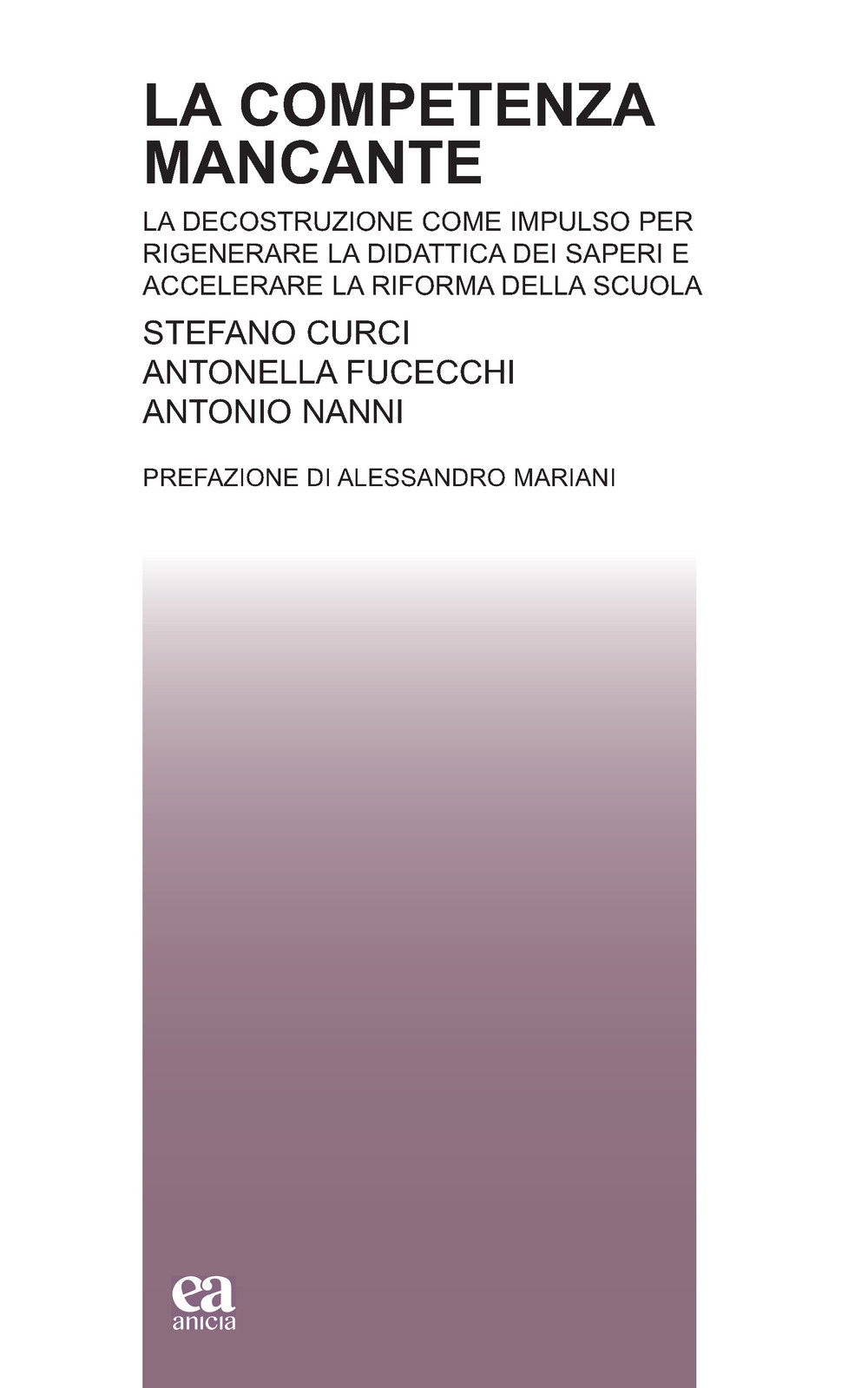 La competenza mancante. La decostruzione come impulso per rigenerare la didattica dei saperi e accelerare la riforma della scuola