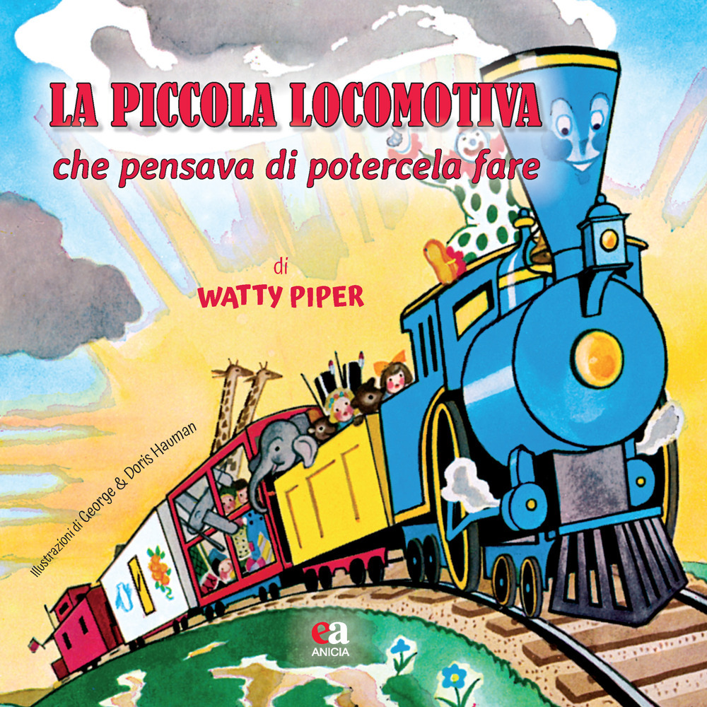 La piccola locomotiva che pensava di potercela fare. Ediz. a colori