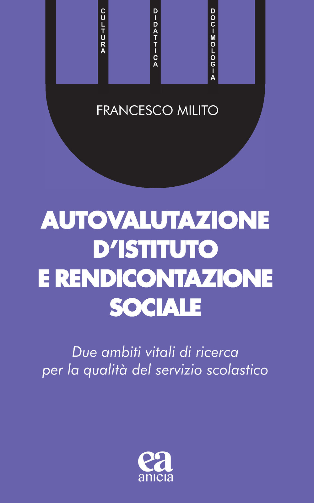 Autovalutazione d'istituto e rendicontazione sociale. Due ambiti vitali di ricerca per la qualità del servizio scolastico