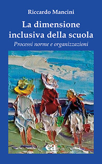 La dimensione inclusiva della scuola. Processi norme e organizzazioni