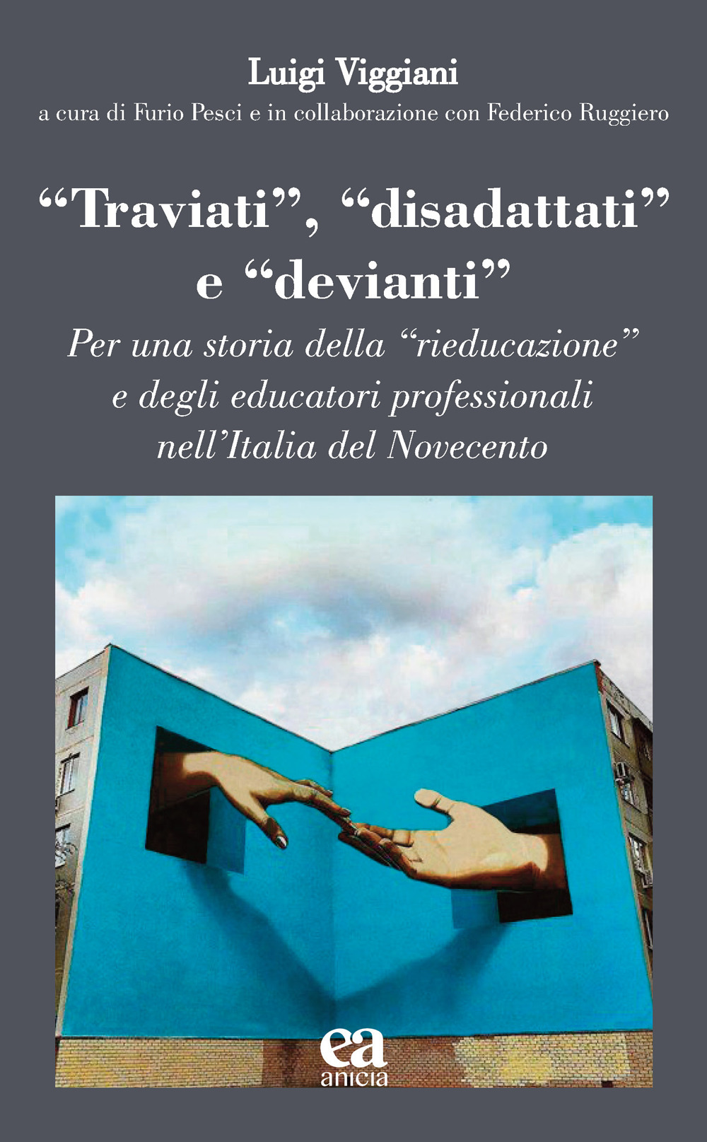 «Traviati», «disadattati» e «devianti». Per una storia della «rieducazione» e degli educatori professionali nell'Italia del Novecento