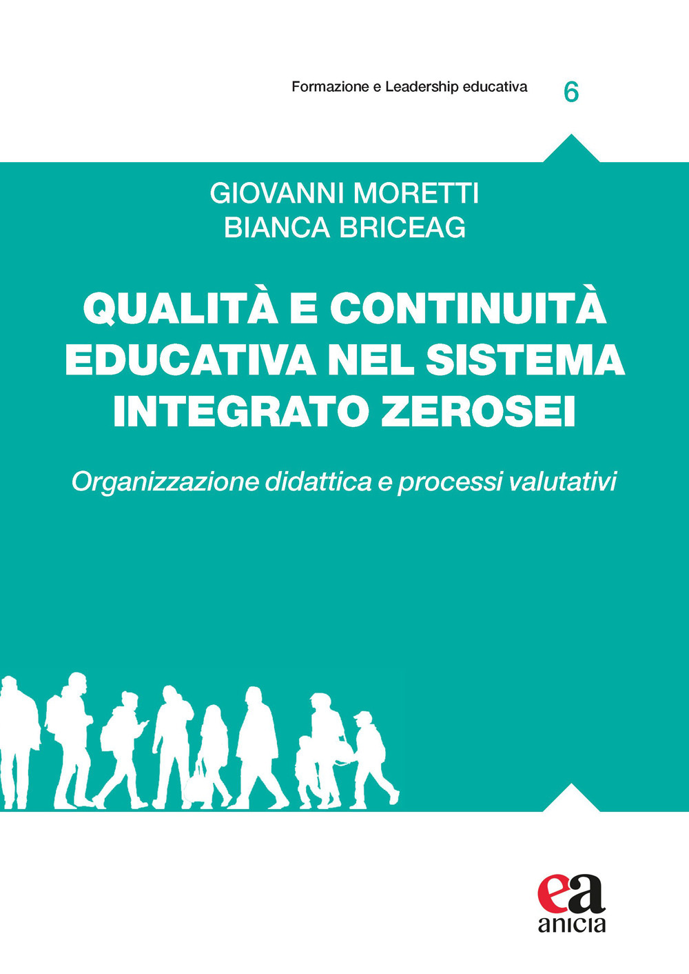 Qualità e continuità educativa nel sistema integrato zerosei. Organizzazione didattica e processi valutativi