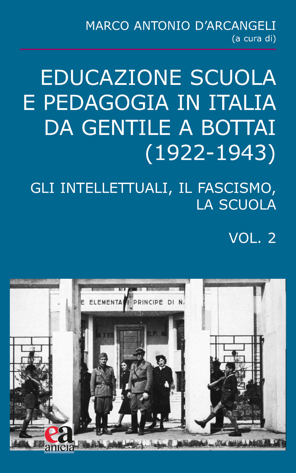 Educazione scuola e pedagogia in Italia da Gentile a Bottai (1922-1943). Vol. 2: Gli intellettuali, il fascismo, la scuola