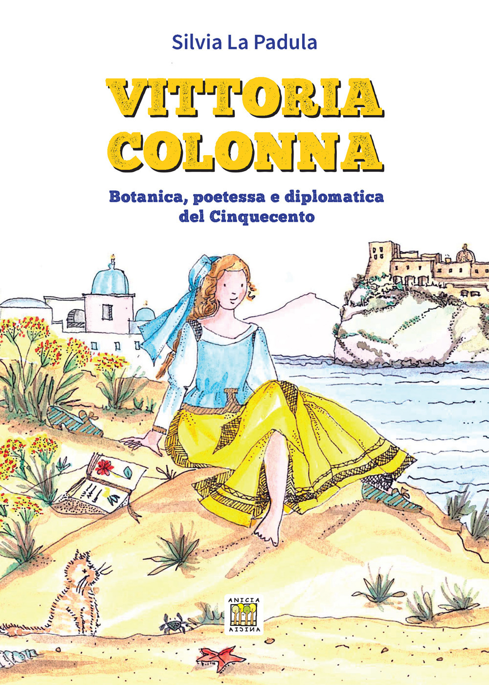 Vittoria Colonna. Botanica, poetessa e diplomatica del Cinquecento. Ediz. illustrata