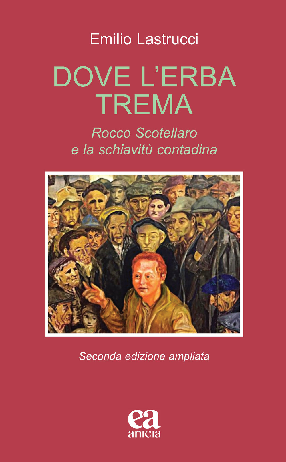 Dove l'erba trema. Rocco Scotellaro e la schiavitù contadina. Ediz. ampliata