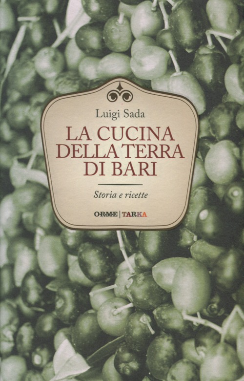 La cucina della terra di Bari. Storie e ricette