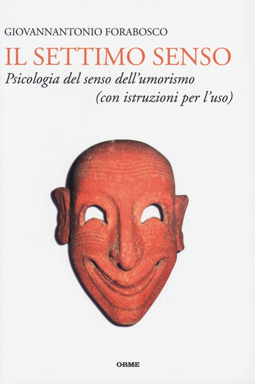 Il settimo senso. Psicologia del senso dell'umorismo (con istruzioni per l'uso)