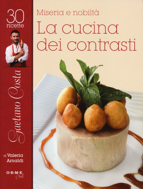 Miseria e nobiltà. Gaetano Costa, la cucina dei contrasti