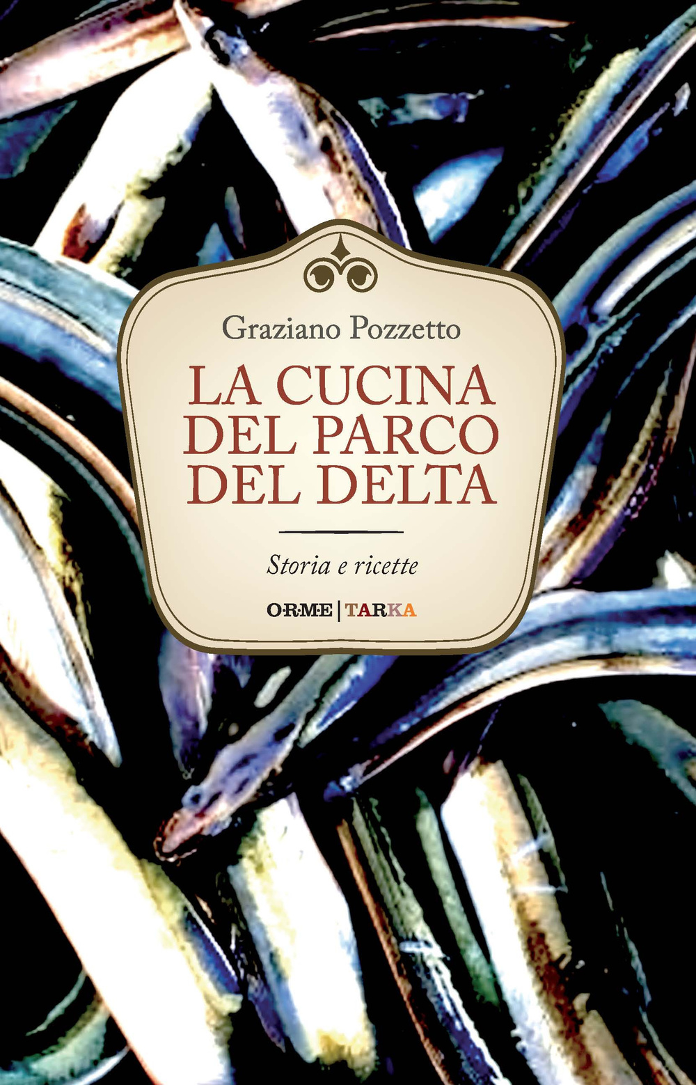 La cucina del Parco del Delta. Storia e ricette