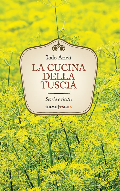 La cucina della Tuscia. Storia e ricette