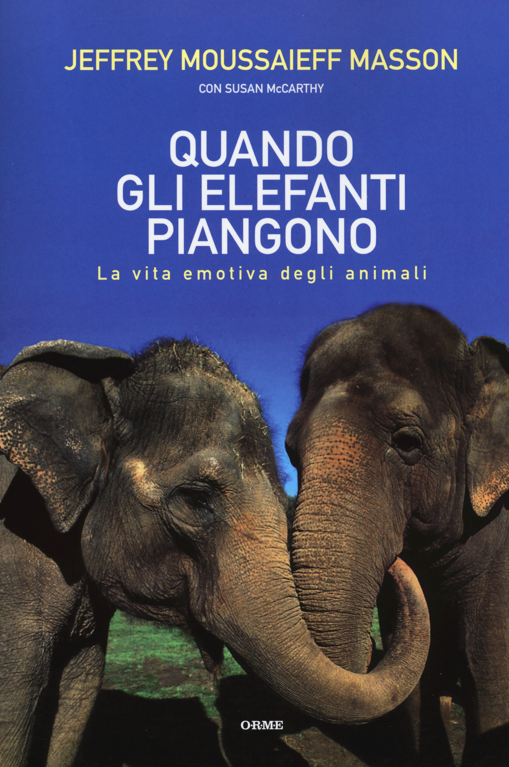 Quando gli elefanti piangono. La vita emotiva degli animali