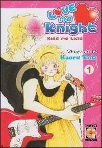 Love me knight. Kiss me Licia. Vol. 1