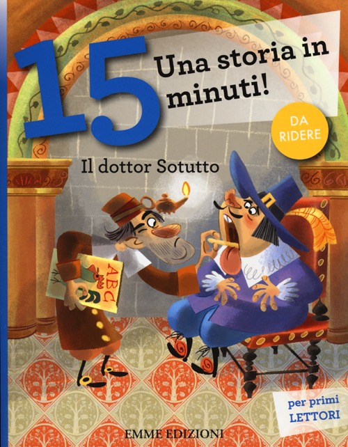 Il dottor Sotutto. Una storia in 15 minuti! Ediz. a colori