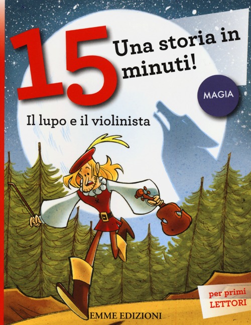 Il lupo e il violinista. Una storia in 15 minuti! Ediz. a colori