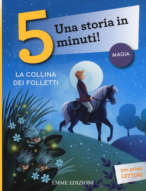 La collina dei folletti. Una storia in 5 minuti! Ediz. a colori