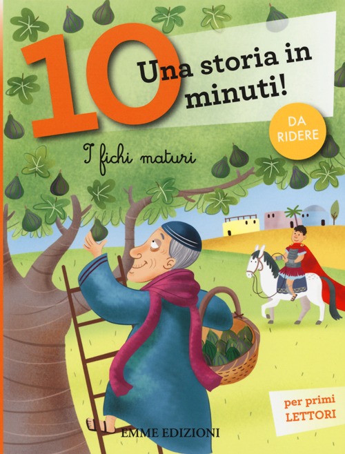 I fichi maturi. Una storia in 10 minuti! Ediz. a colori