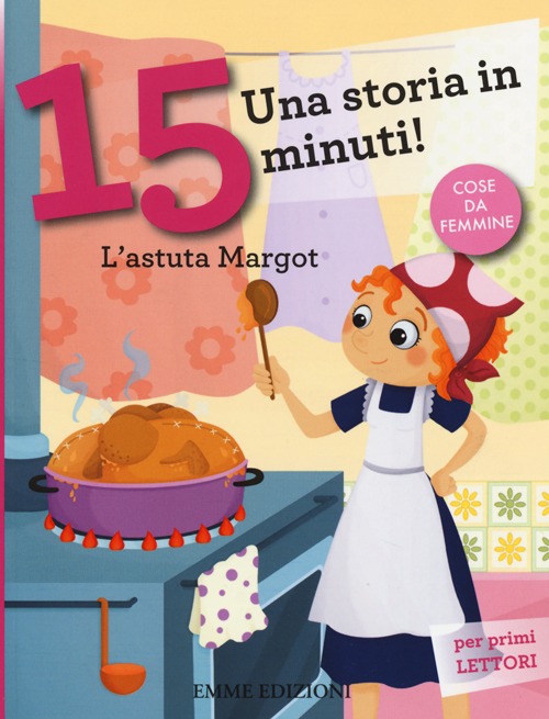 L'astuta Margot. Una storia in 15 minuti! Ediz. a colori