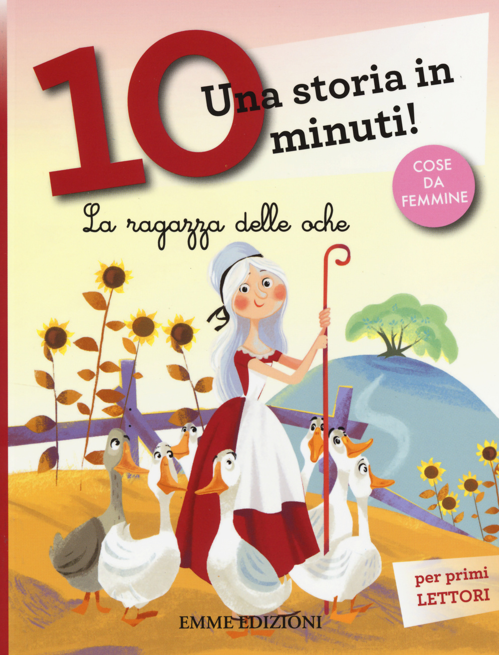 La ragazza delle oche. Una storia in 10 minuti! Ediz. a colori