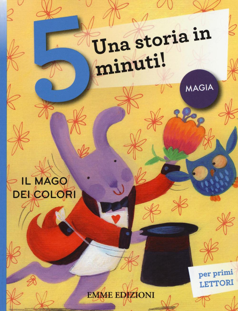 Il mago dei colori. Una storia in 5 minuti! Ediz. a colori