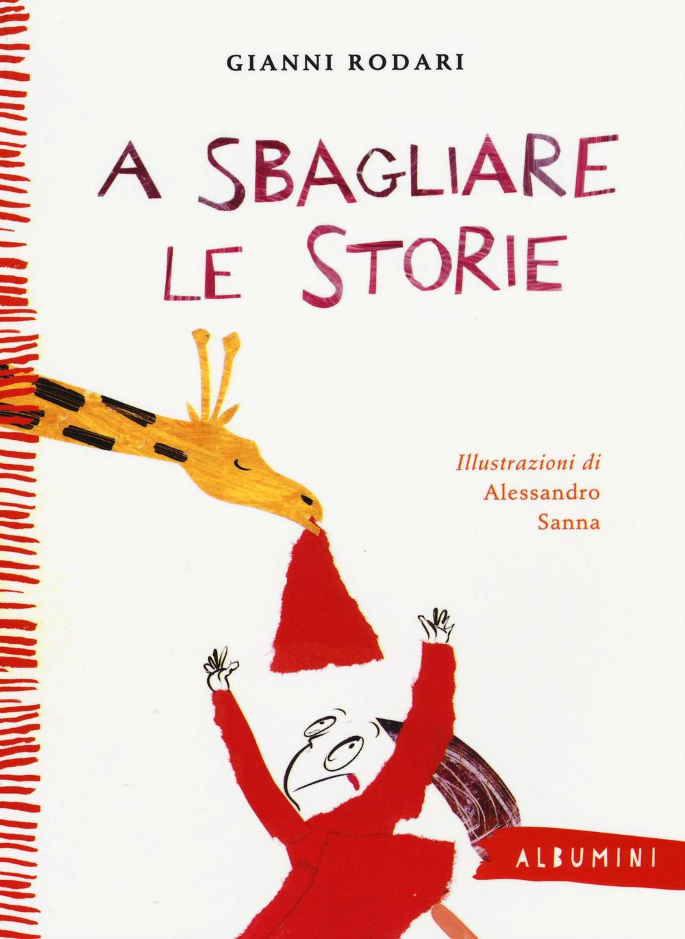 A sbagliare le storie. Ediz. a colori