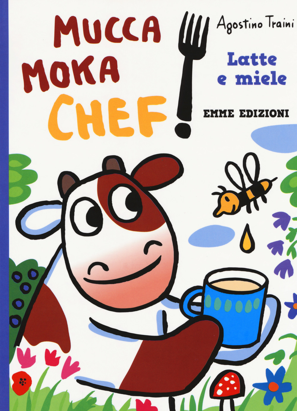 LATTE E MIELE. MUCCA MOKA CHEF. EDIZ. A COLORI - 9788867147502