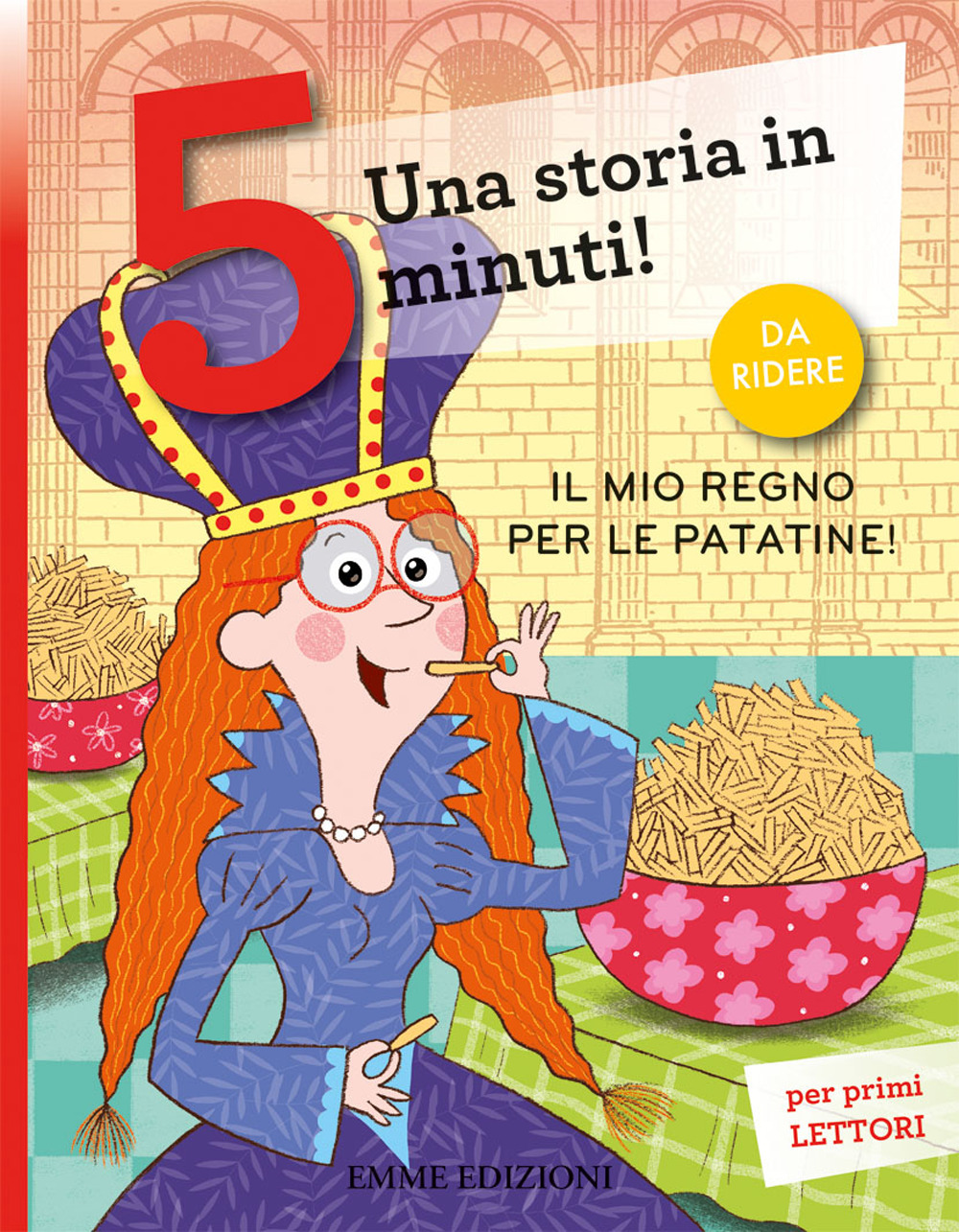 Il mio regno per le patatine! Una storia in 5 minuti! Ediz. a colori di  Bordiglioni Stefano - Bookdealer