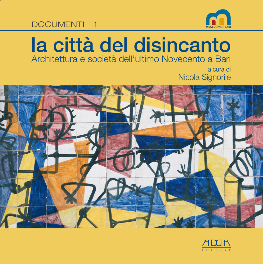 La città del disincanto. Architettura e società dell'ultimo Novecento a Bari