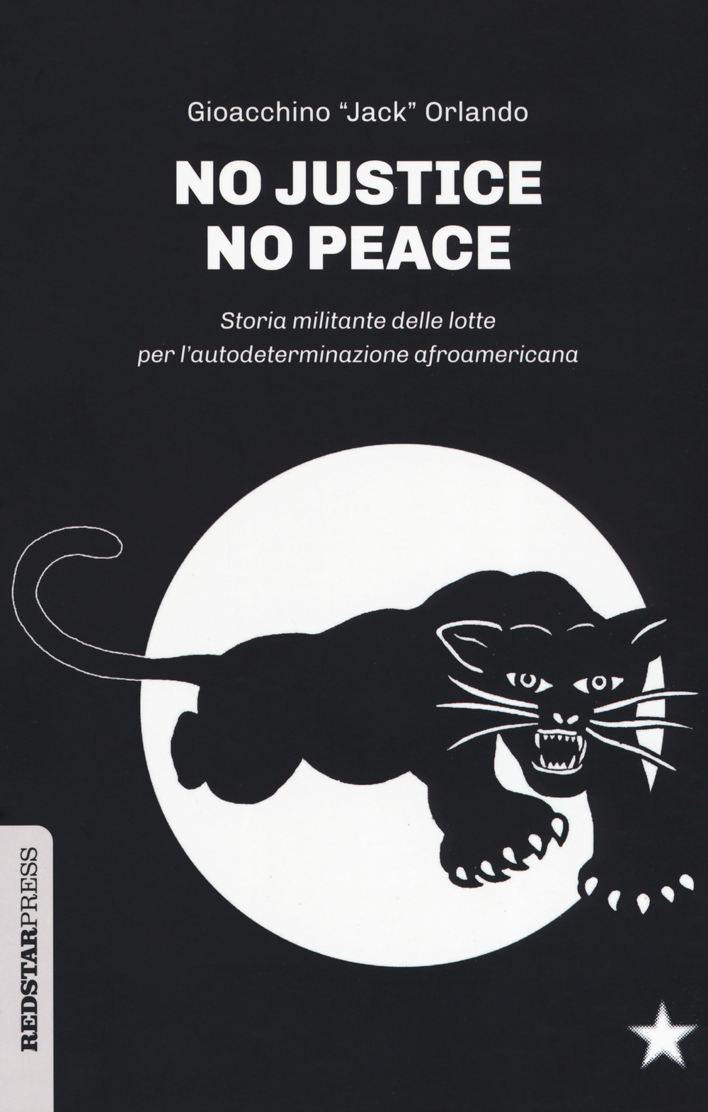 No justice no peace. Storia militante delle lotte per l'autodeterminazione afroamericana