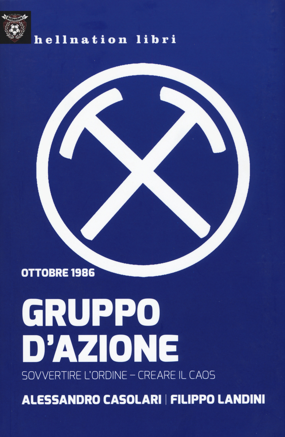 Gruppo d'azione. Sovvertire l'ordine, creare il caos. Ottobre 1986