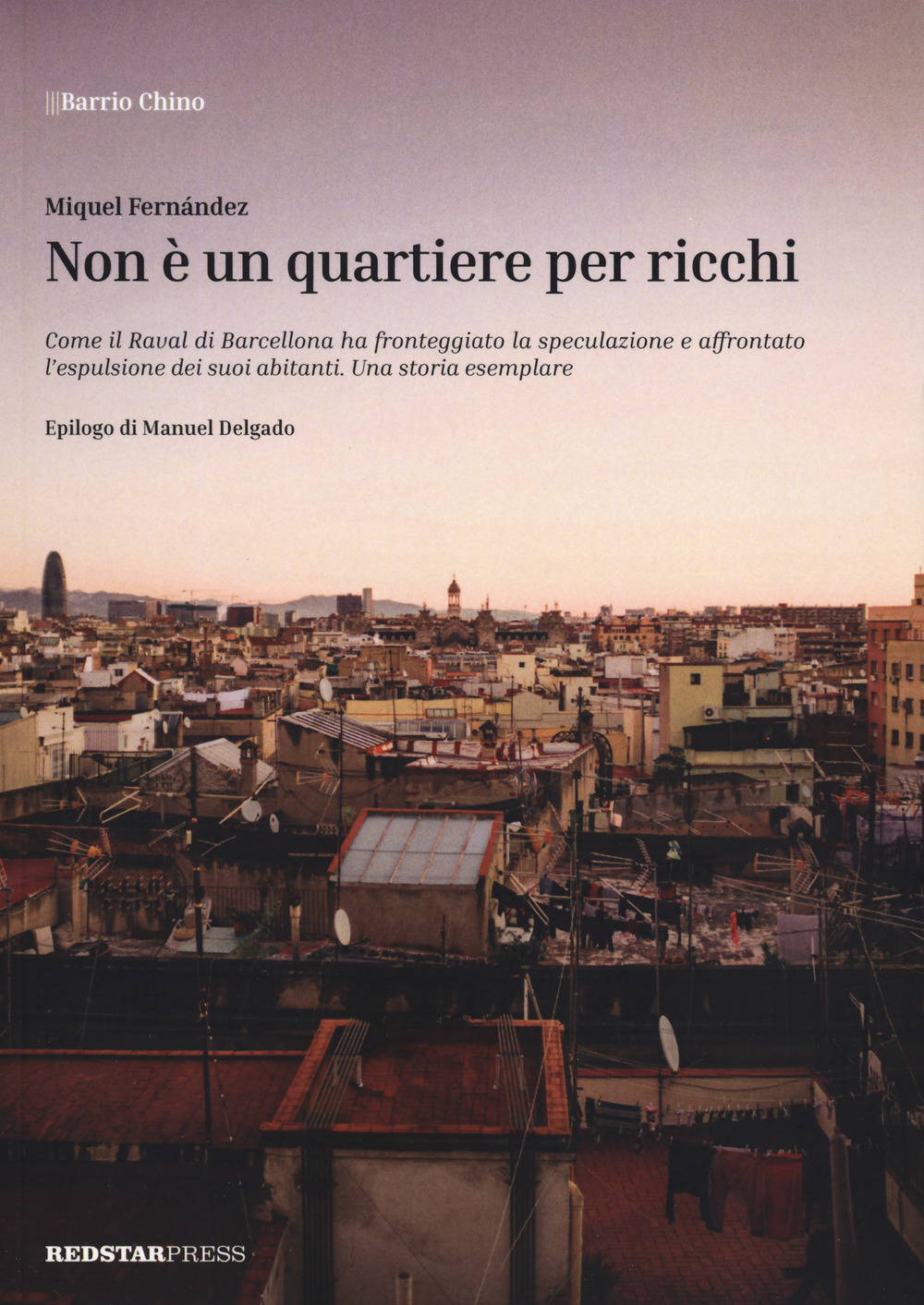 Non è un quartiere per ricchi. Come il Raval di Barcellona ha fronteggiato la speculazione e affrontato l'espulsione dei suoi abitanti. Una storia esemplare