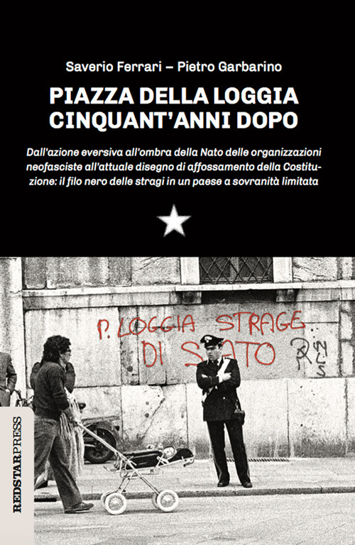 Piazza della Loggia cinquant'anni dopo. Dall'azione eversiva all'ombra della Nato delle organizzazioni neofasciste all'attuale disegno di affossamento della Costituzione: il filo nero delle stragi in un paese a sovranità limitata